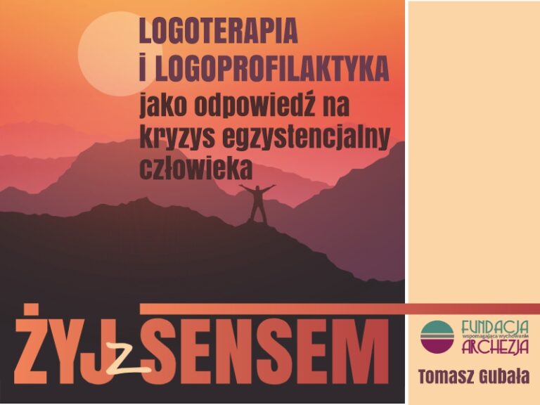 LOGOTERAPIA i LOGOPROFILAKTYKA jako odpowiedź na kryzys egzystencjalny człowieka