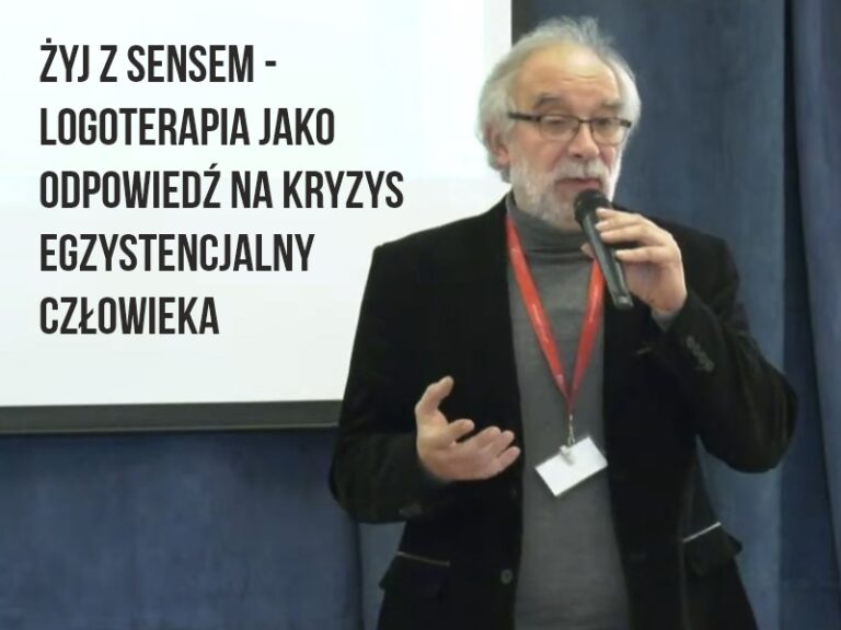 ŻYJ z SENSEM - logoterapia jako odpowiedź na kryzys egzystencjalny człowieka